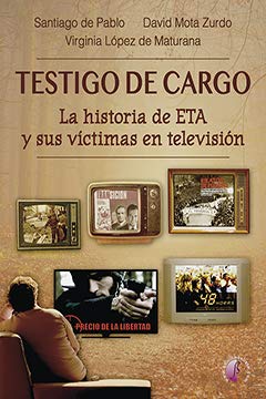 Stock image for Testigo de cargo. La historia de ETA y sus vctimas en televisin (Ensayo) for sale by medimops