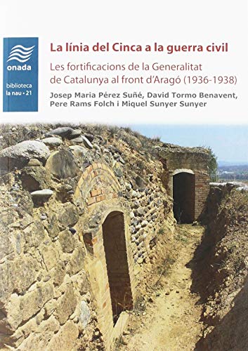 Imagen de archivo de La lnia del Cinca a la guerra civil: Les fortificacions de la Generalitat de Catalunya al front d?Arag (1936-1938) a la venta por AG Library