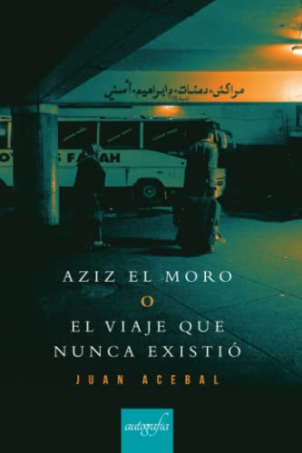 Imagen de archivo de Aziz el moro: o el viaje que nunca existi a la venta por Revaluation Books