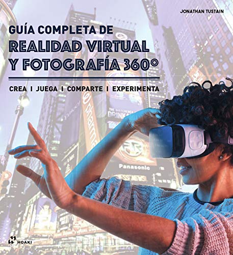 Imagen de archivo de GUIA COMPLETA DE REALIDAD VIRTUAL Y FOTOGRAFIA 360. CREA / JUEGA / COMPARTE / EXPERIMENTA a la venta por KALAMO LIBROS, S.L.