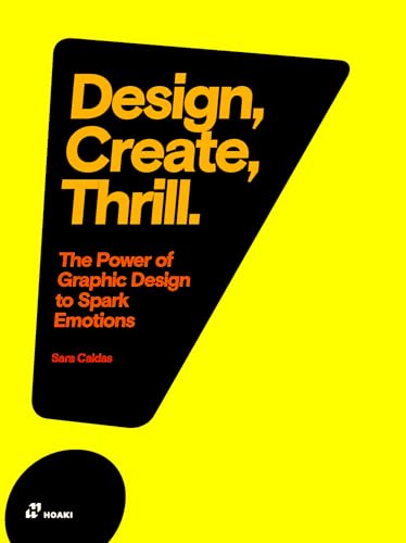 Imagen de archivo de Design, Create, Thrill: The Power of Graphic Design to Spark Emotions a la venta por WorldofBooks