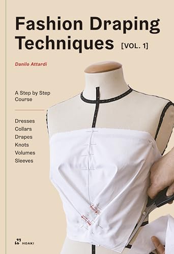 Stock image for Fashion Draping Techniques Vol. 1 Dresses, Collars, Drapes, Knots, Volumes, Sleeves for sale by Blackwell's