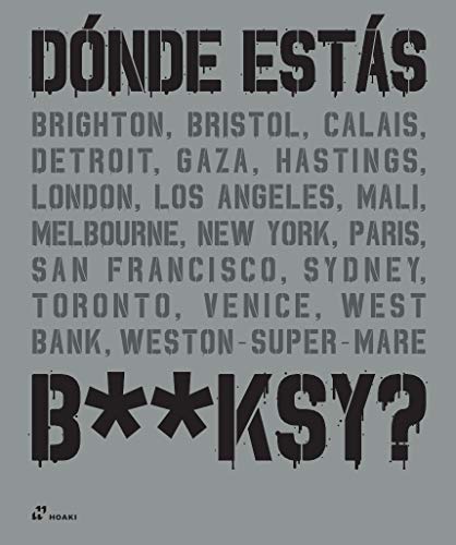 Stock image for DONDE ESTAS, BANKSY? for sale by KALAMO LIBROS, S.L.