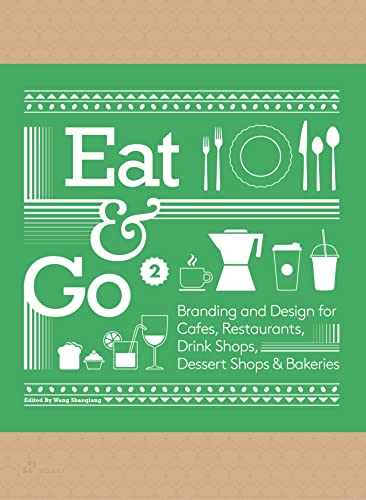 Stock image for Eat and Go 2: Branding and Design for Cafes, Restaurants, Drink Shops, Dessert Shops and Bakeries for sale by PBShop.store UK