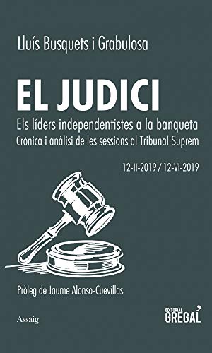 Stock image for El judici: Els lders independentistes a la banqueta. Crnica i anlisi de les sessions al Tribunal Suprem (Assaig) for sale by medimops