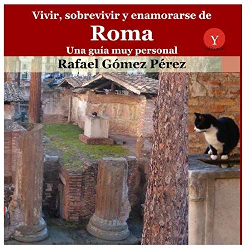 Imagen de archivo de Vivir, sobrevivir y enamorarse de Roma. Una gua muy personal a la venta por Agapea Libros