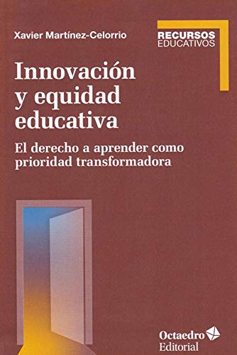 Imagen de archivo de INNOVACION Y EQUIDAD EDUCATIVA. EL DERECHO A APRENDER COMO PRIORIDAD TRANSFORMADORA a la venta por KALAMO LIBROS, S.L.