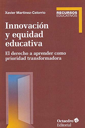 Stock image for INNOVACION Y EQUIDAD EDUCATIVA. EL DERECHO A APRENDER COMO PRIORIDAD TRANSFORMADORA for sale by KALAMO LIBROS, S.L.
