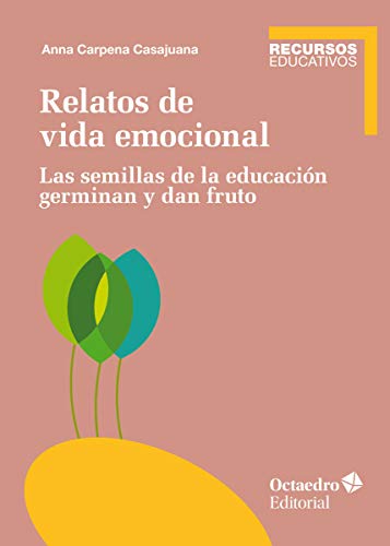 Stock image for RELATOS DE VIDA EMOCIONAL. LAS SEMILLAS DE LA EDUCACION GERMINAN Y DAN FRUTO for sale by KALAMO LIBROS, S.L.