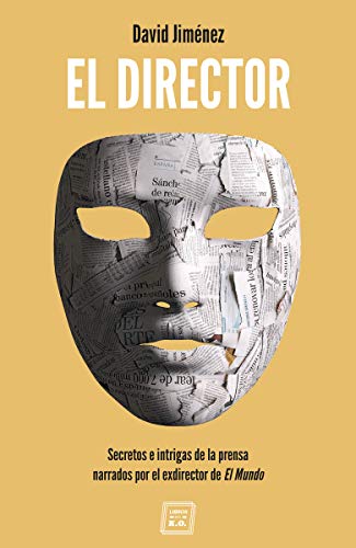 9788417678081: El Director: Secretos e intrigas de la prensa narrados por el exdirector de El Mundo (Spanish Edition)