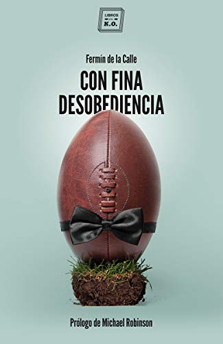 Stock image for Con fina desobediencia: Atlas de rugby con olor a cerveza y barro for sale by Librairie Th  la page