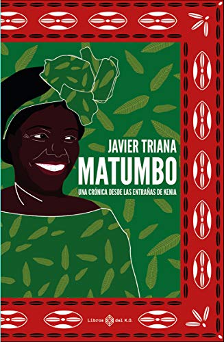 Imagen de archivo de Matumbo: Crónicas de las entrañas de Kenia (NARRATIVA) a la venta por Pepe Store Books