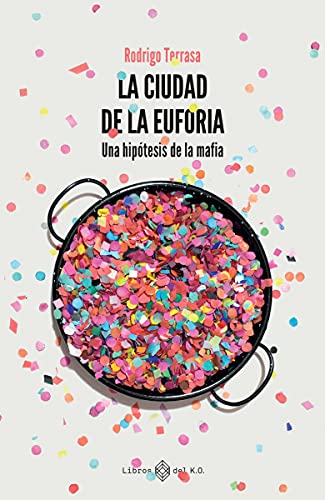 Beispielbild fr La ciudad de la euforia: Una hiptesis de la mafia zum Verkauf von medimops