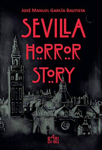 Imagen de archivo de Sevilla horror story a la venta por Agapea Libros