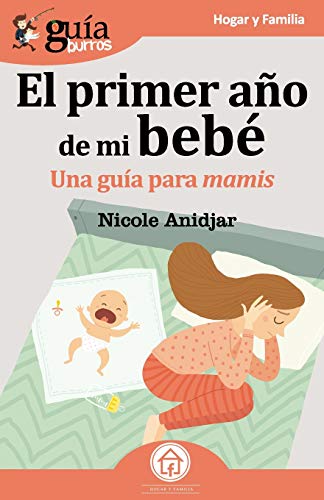 Stock image for GuaBurros El primer ao de mi beb: Una Gua para mamis (Spanish Edition) for sale by Books Unplugged