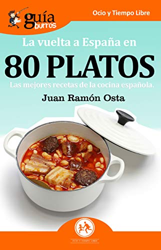 Imagen de archivo de GuaBurros La vuelta a Espaa en 80 platos: Las mejores recetas de la cocina espaola (Spanish Edition) a la venta por ShowMe D Books