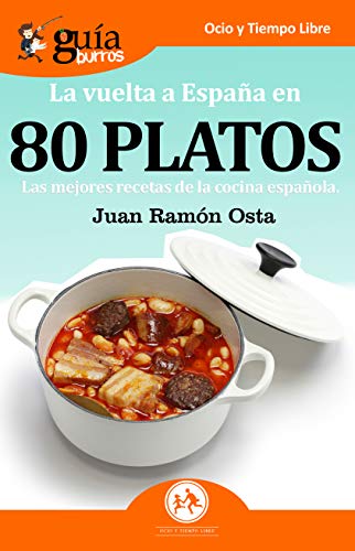 9788417681081: GuaBurros La vuelta a Espaa en 80 platos: Las mejores recetas de la cocina espaola (Spanish Edition)