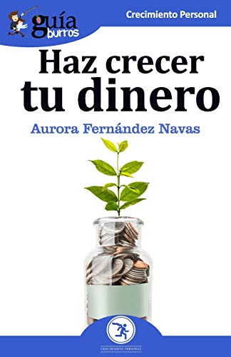 Beispielbild fr GuaBurros Haz crecer tu dinero: Todo lo que necesitas saber para que tu dinero trabaje por ti (Spanish Edition) zum Verkauf von Lucky's Textbooks