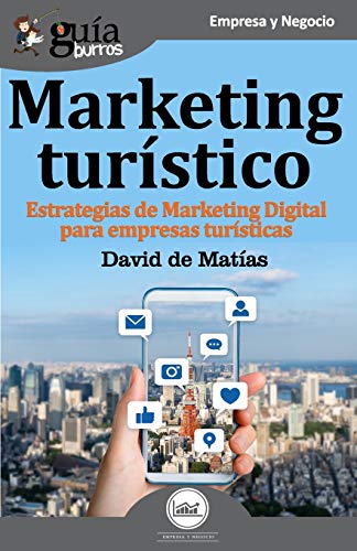 Stock image for GuaBurros Marketing turstico: Estrategias de marketing digital para empresas tursticas (Spanish Edition) for sale by GF Books, Inc.