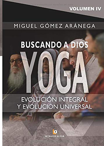 Stock image for BUSCANDO A DIOS YOGA: VOLUMEN IV - EVOLUCION INTEGRAL, Y EVOLUCION UNIVERSAL for sale by KALAMO LIBROS, S.L.