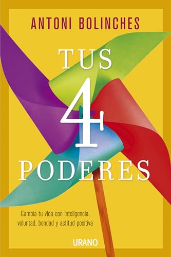Stock image for Tus 4 poderes: Cambia tu vida con inteligencia, voluntad, bondad y actitud positiva (Spanish Edition) for sale by Irish Booksellers