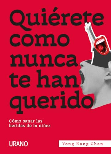 9788417694791: Quirete como nunca te han querido: Cmo sanar las heridas de la niez (Spanish Edition)