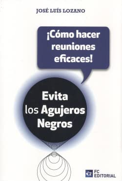 Imagen de archivo de Evita los agujeros negros Como hacer reuniones eficaces! a la venta por AG Library