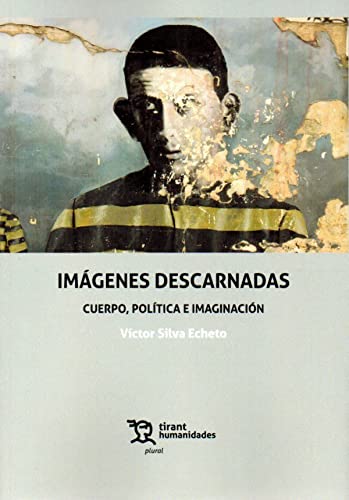 Stock image for IMGENES DESCARNADAS. CUERPO, POLTICA E IMAGINACIN for sale by KALAMO LIBROS, S.L.