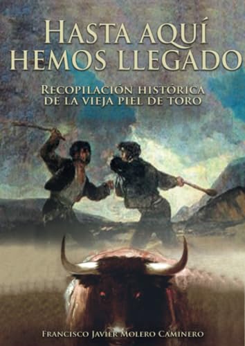 Stock image for Hasta aqu hemos llegado: Recopilacin histrica de la vieja piel de toro for sale by Revaluation Books
