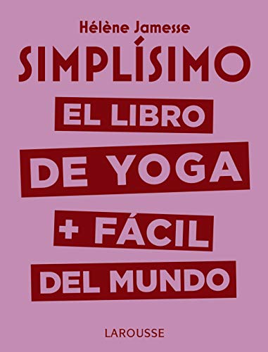 9788417720117: Simplsimo. El libro de yoga + fcil del mundo (LAROUSSE - Libros Ilustrados/ Prcticos - Vida Saludable)