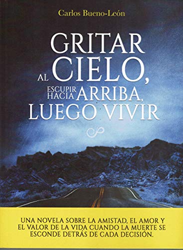 Stock image for Gritar Al Cielo, Escupir Hacia Arriba, Luego Vivir for sale by Hamelyn
