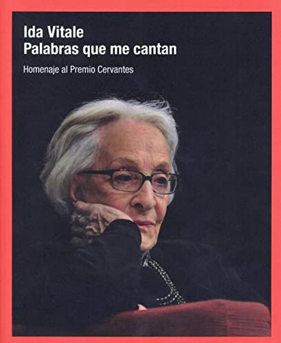 Imagen de archivo de IDA VITALE. PALABRAS QUE ME CANTAN. HOMENAJE AL PREMIO CERVANTES a la venta por KALAMO LIBROS, S.L.