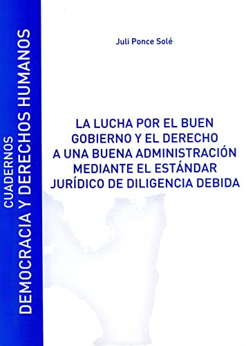 Stock image for LA LUCHA POR EL BUEN GOBIERNO Y EL DERECHO A UNA BUENA ADMINISTRACIN MEDIANTE EL ESTNDAR JURDICO for sale by KALAMO LIBROS, S.L.