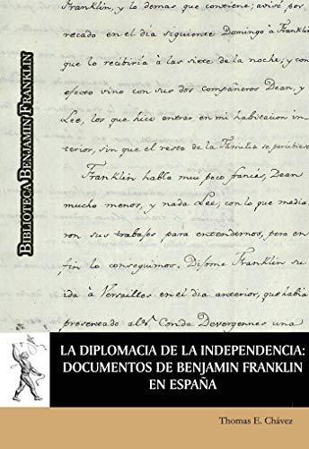 Stock image for LA DIPLOMACIA DE LA INDEPENDENCIA: DOCUMENTOS DE BENJAMIN FRANKLIN EN ESPAA for sale by KALAMO LIBROS, S.L.