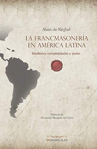 9788417732189: La francmasonera en Amrica Latina: Idealismo, complejidades y poder: 2 (AUTORES CONTEMPORANEOS)