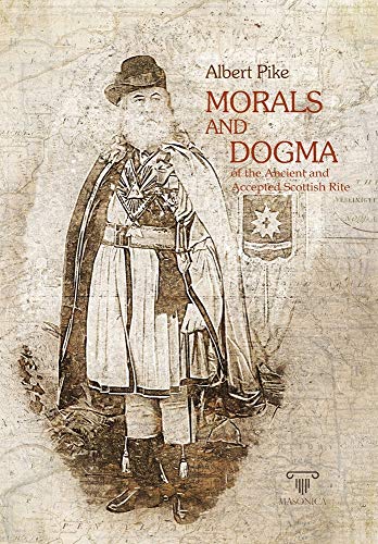 Stock image for Morals and Dogma | Complete | Illustrated |: of the Ancient and Accepted Scottish Rite (MASONIC ESSAYS) for sale by SecondSale
