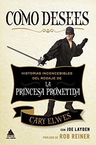Stock image for COMO DESEES. Historias inconcebibles del rodaje de "La Princesa Prometida". for sale by Tarahumara Libros
