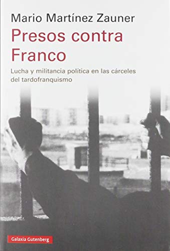 Stock image for Presos contra Franco : lucha y militancia poltica en las crceles del tardofranquismo for sale by Blackwell's