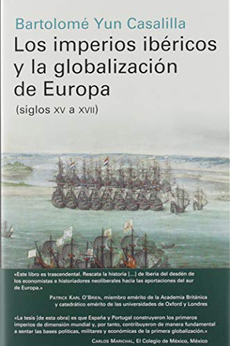 Imagen de archivo de LOS IMPERIOS IBRICOS Y LA GLOBALIZACIN DE EUROPA (SIGLOS XV A XVII) a la venta por KALAMO LIBROS, S.L.