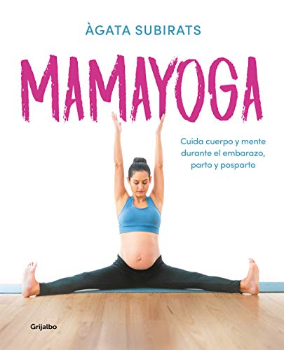 Stock image for Mamayoga: Cuida cuerpo y mente durante el embarazo, parto y posparto / MomYoga: Take Care of Mind and Body through Pregnancy, Birth, and Postpartum (Spanish Edition) for sale by SecondSale