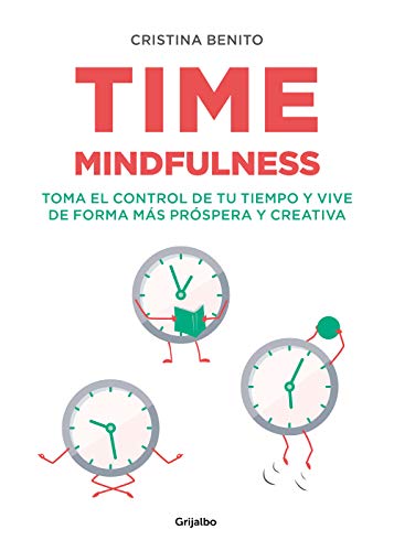 Stock image for Time Mindfulness: Toma El Control de Tu Tiempo Y Vive de Forma Más Pr spera Y Creativa / Time Mindfulness: Take Control of Your Time and Live in a Mor for sale by ThriftBooks-Dallas