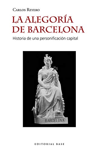 Beispielbild fr LA ALEGORA DE BARCELONA: Historia de una personificacin capital zum Verkauf von KALAMO LIBROS, S.L.