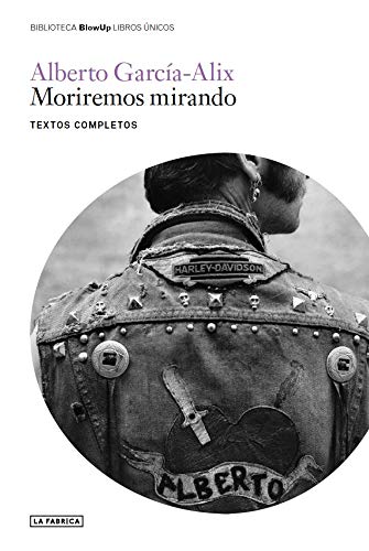 Stock image for MORIREMOS MIRANDO. TEXTOS COMPLETOS. for sale by KALAMO LIBROS, S.L.