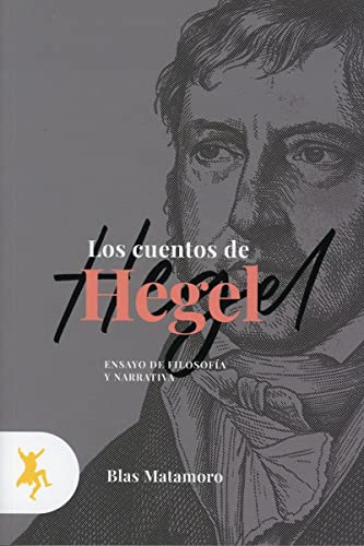 9788417786410: Los Cuentos De Hegel; Ensayo De Filosofa y narrativa