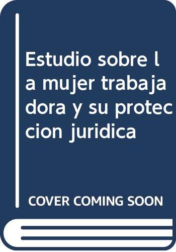 Imagen de archivo de ESTUDIOS SOBRE LA MUJER TRABAJADORA Y SU PROTECCIO a la venta por AG Library