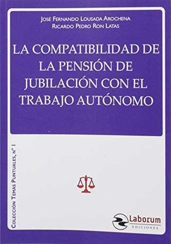 Stock image for La compatibilidad de la pensin de jubilacin con el trabajo autnomo for sale by AG Library