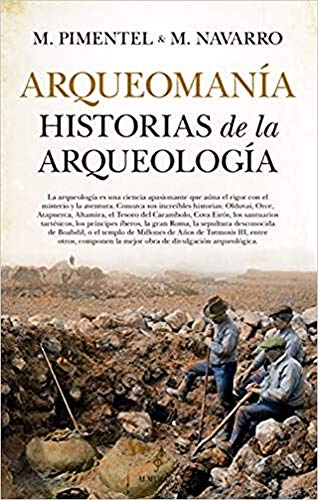 Imagen de archivo de ARQUEOMANA. HISTORIAS DE LA ARQUEOLOGA a la venta por KALAMO LIBROS, S.L.