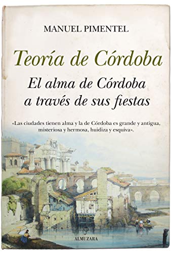 Stock image for TEORA DE CRDOBA. EL ALMA DE CRDOBA A TRAVS DE SUS FIESTAS for sale by KALAMO LIBROS, S.L.