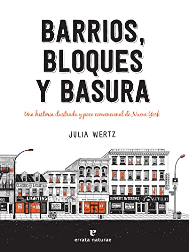 Beispielbild fr BARRIOS, BLOQUES Y BASURA: UNA HISTORIA ILUSTRADA Y POCO CONVENCIONAL DE NUEVA YORK zum Verkauf von KALAMO LIBROS, S.L.