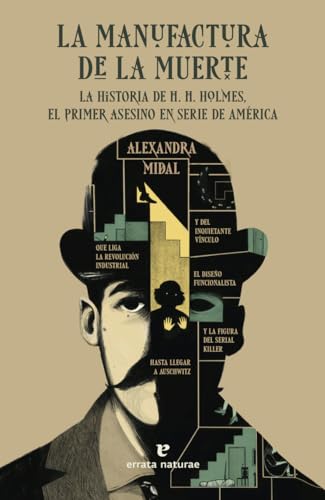 Beispielbild fr La manufactura de la muerte: La historia de H. H. Holmes, el primer asesino en serie de Amrica (La muchacha de dos cabezas) zum Verkauf von medimops